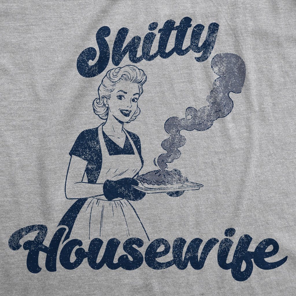 Shitty Housewife Women's T Shirt