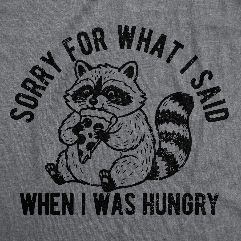 Sorry For What I Said When I Was Hungry Women's T Shirt