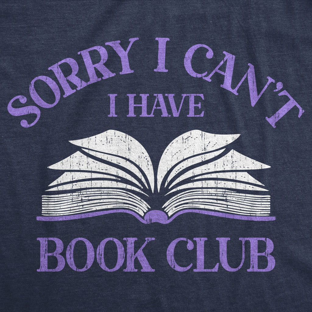 Sorry I Cant I Have Book Club Women's T Shirt