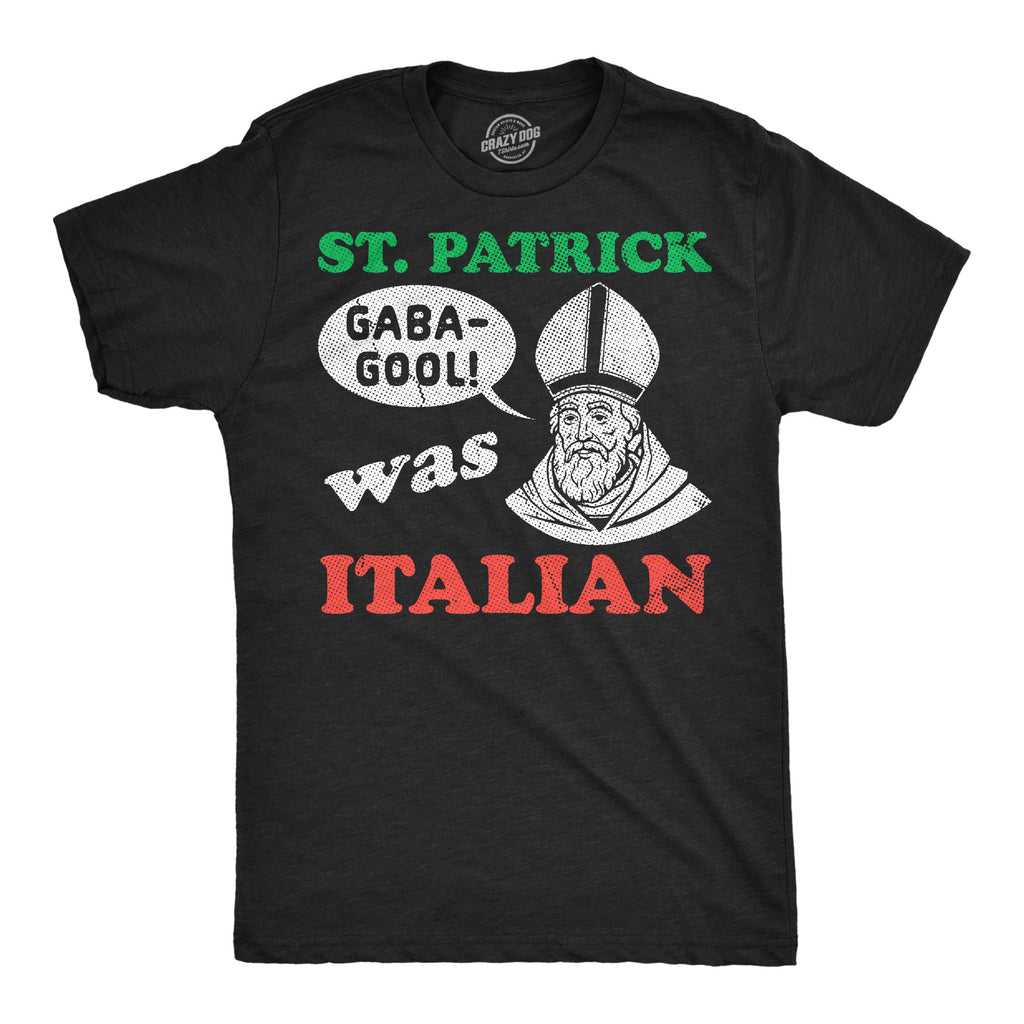 St Patrick Was Italian Men's T Shirt