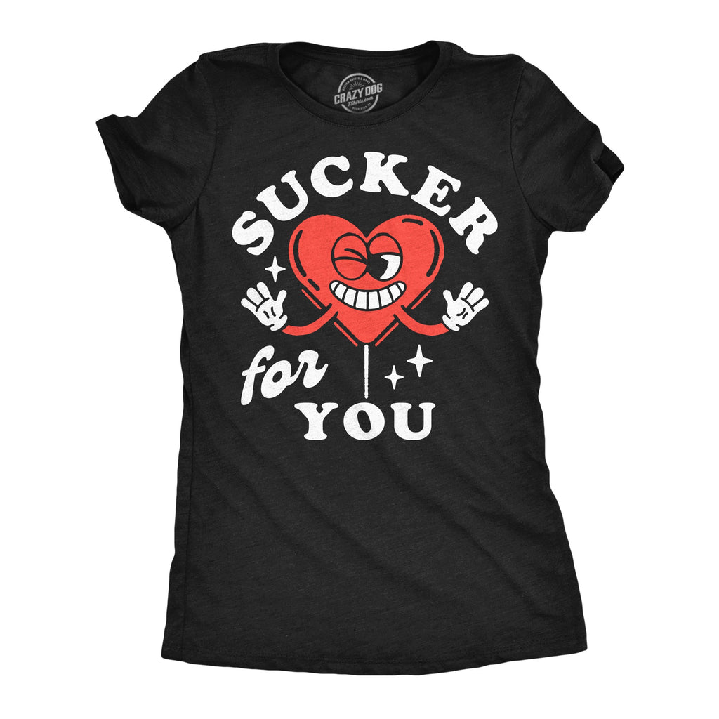 Sucker For You Women's T Shirt