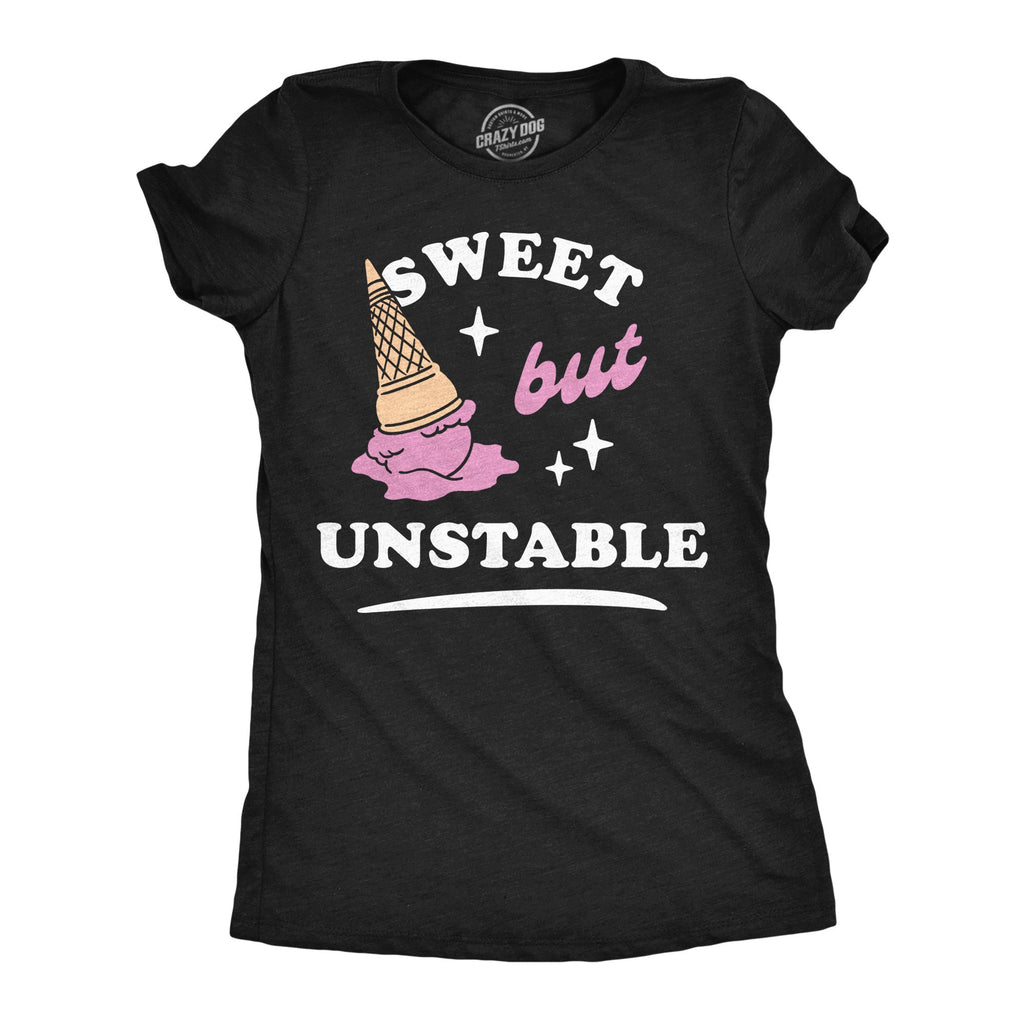 Sweet But Unstable Women's T Shirt