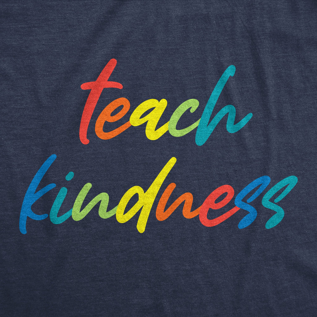 Teach Kindness Women's T Shirt