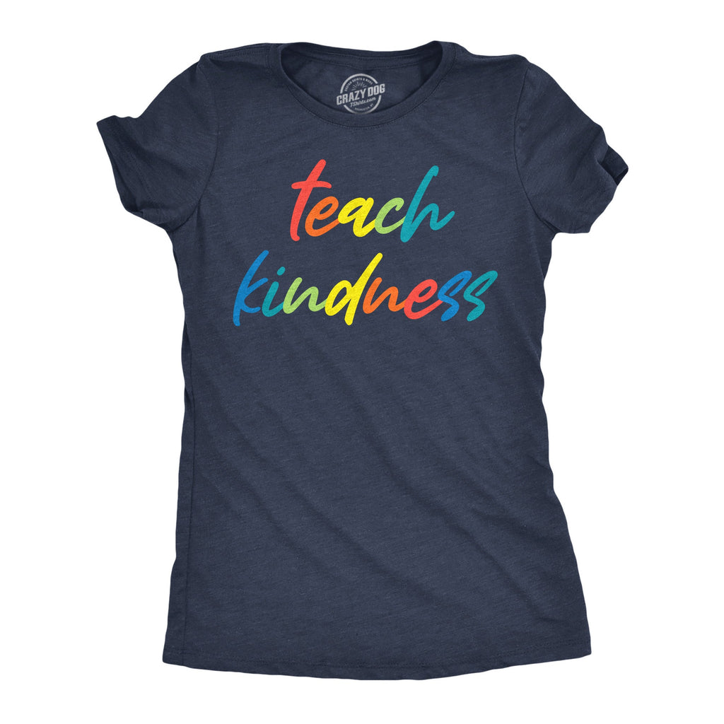 Teach Kindness Women's T Shirt