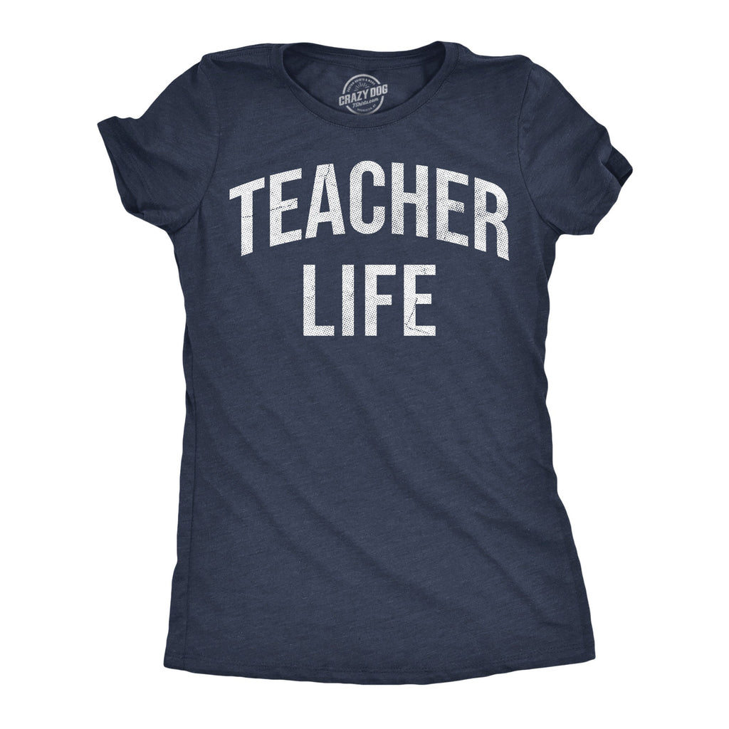 Teacher Life Women's T Shirt