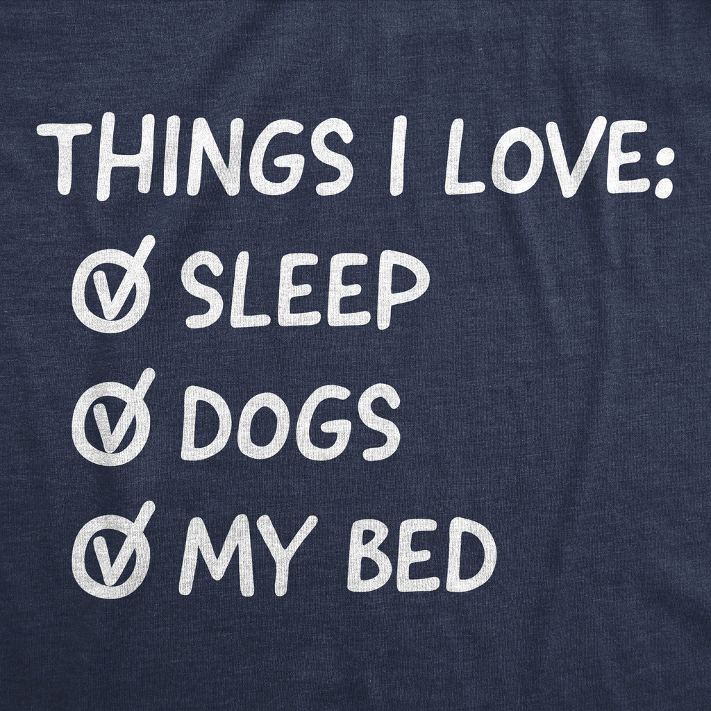 Things I Love Sleep Dogs My Bed Men's T Shirt