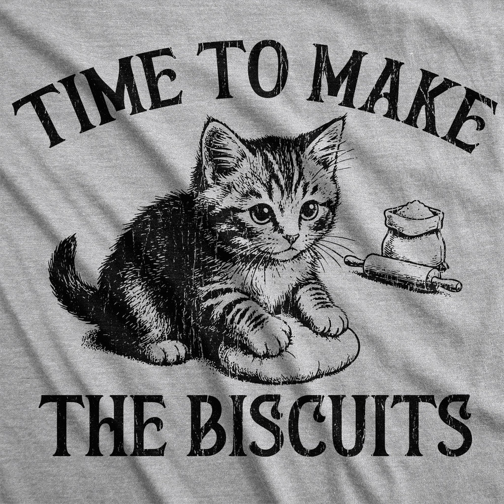 Time To Make The Biscuits Women's T Shirt
