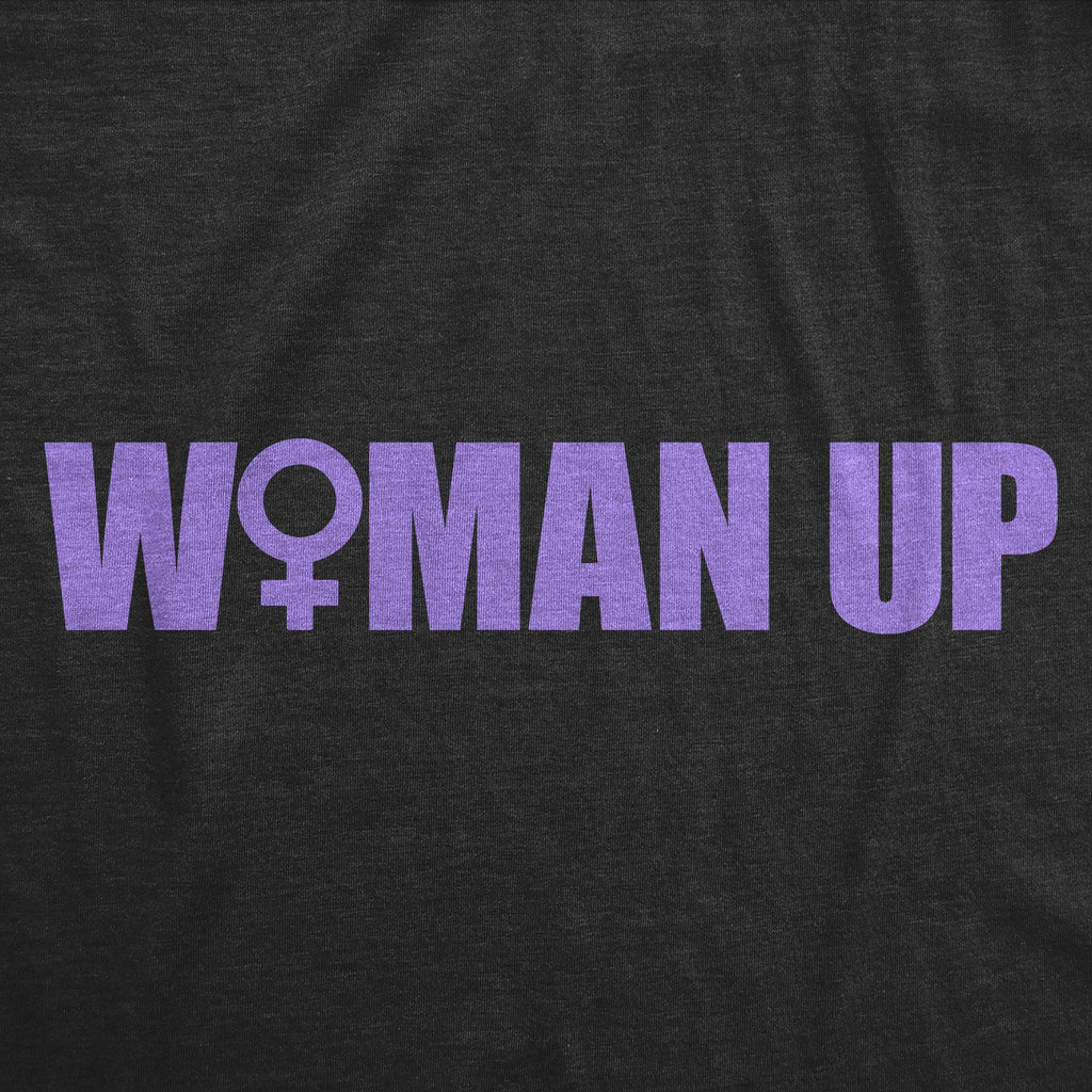Woman Up Women's T Shirt