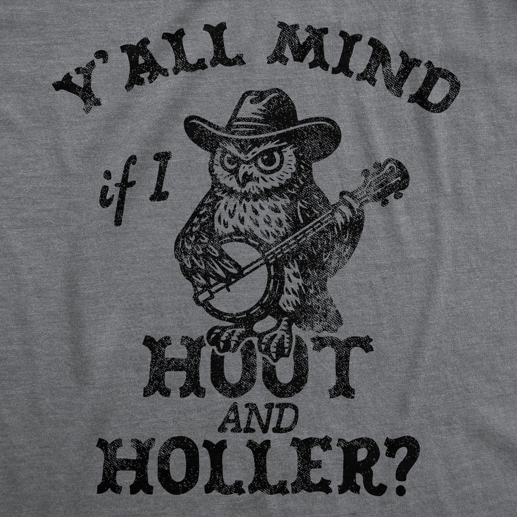 Yall Mind If I Hoot And Holler Men's T Shirt