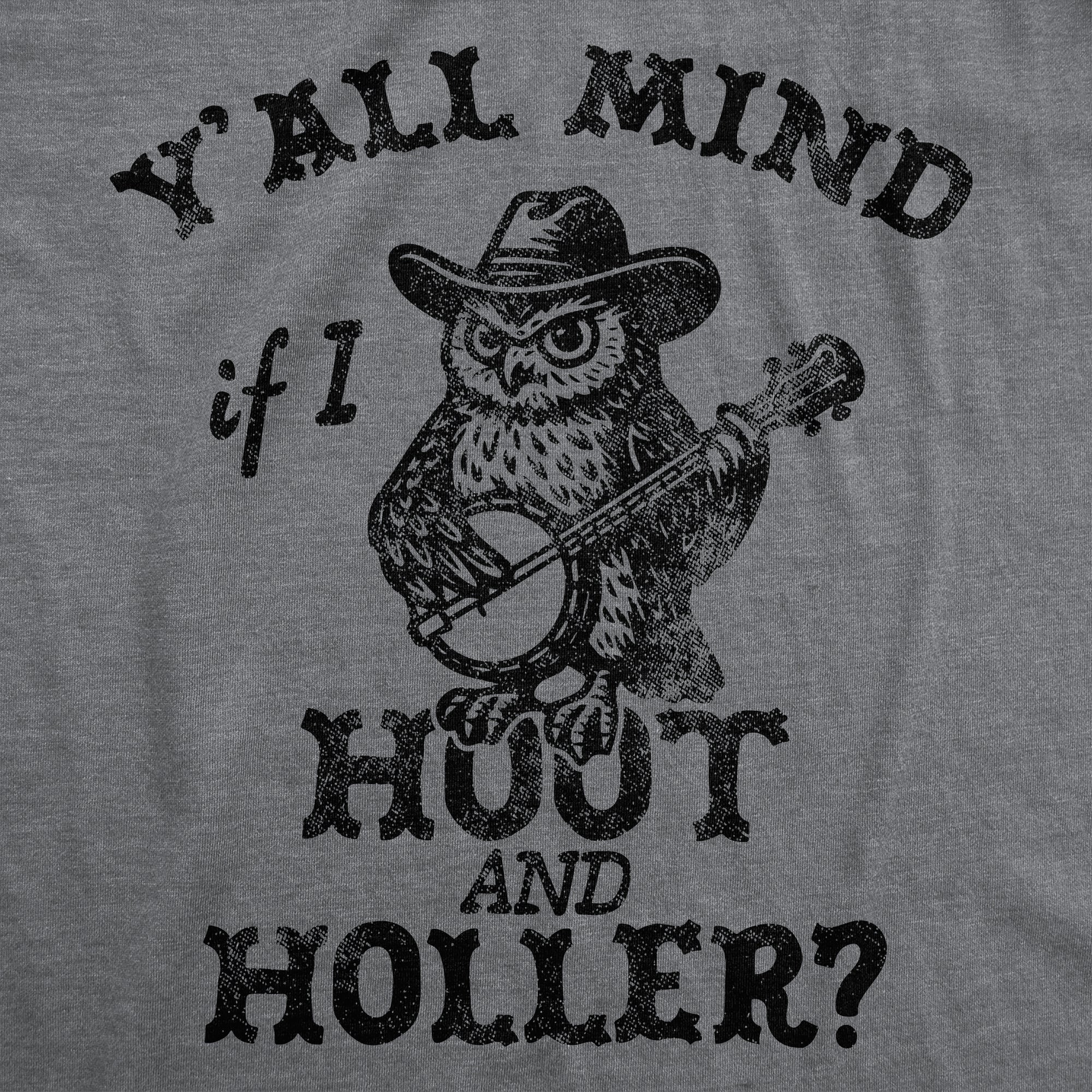 Yall Mind If I Hoot And Holler Men's T Shirt