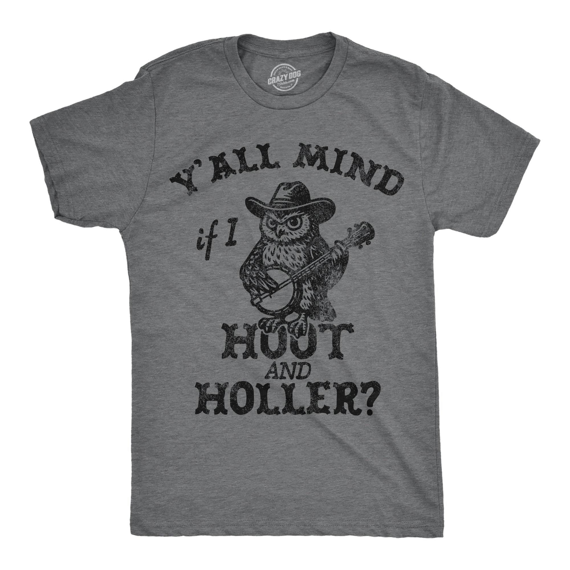 Yall Mind If I Hoot And Holler Men's T Shirt