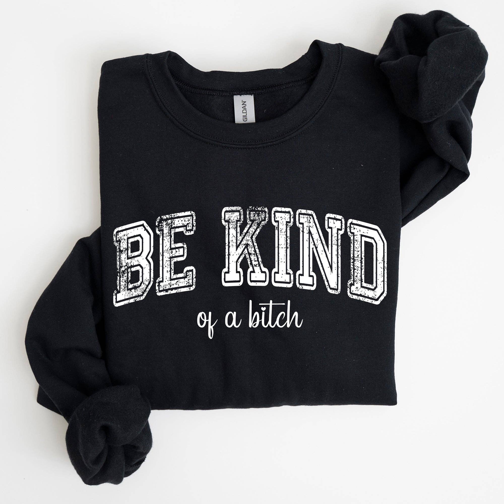 Vintage, Be Kind of A B, Funny, Sarcastic, Meme Sweatshirt T-Shirts, Hoodie | PodTeesHub.com
