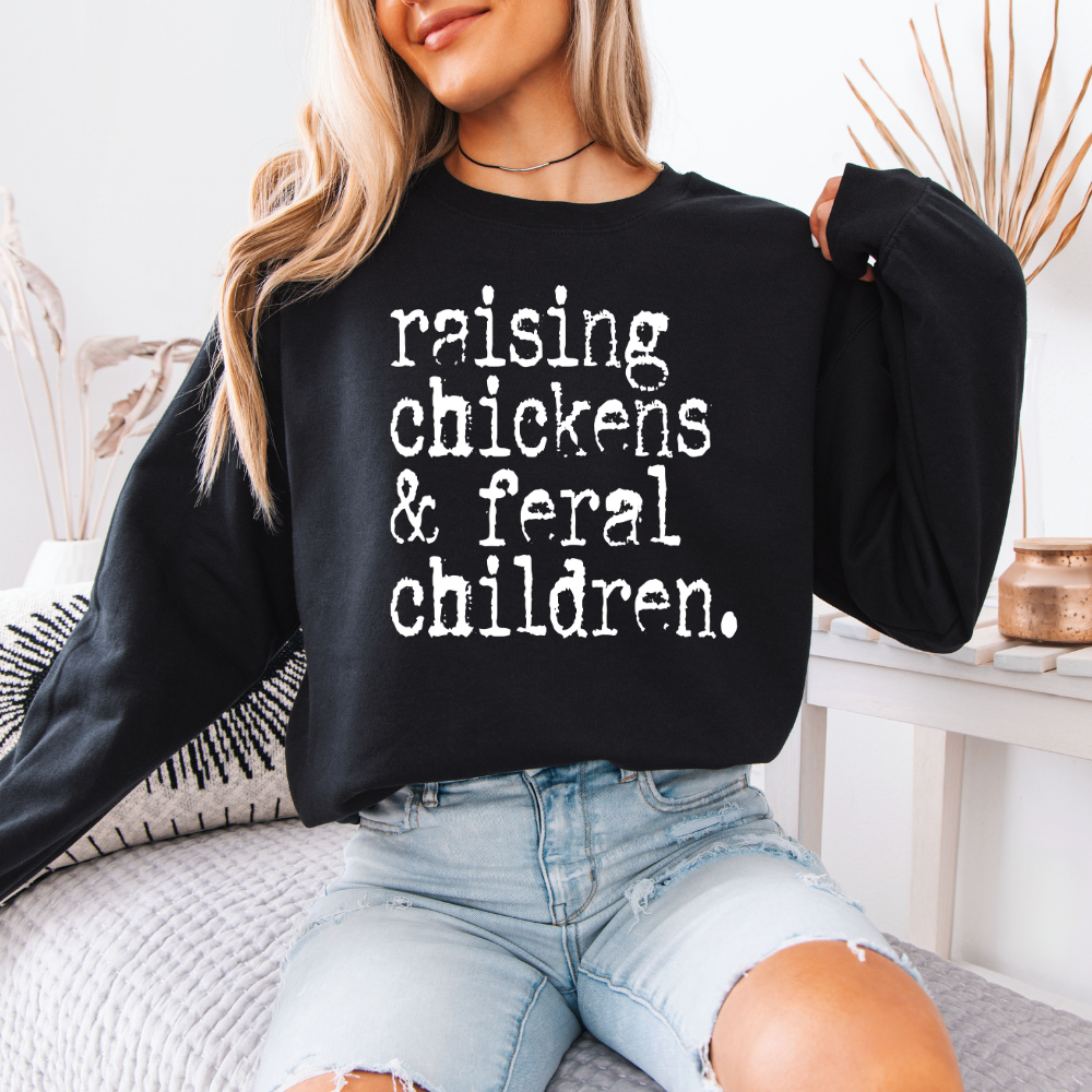 Raising Chickens & Feral Children | Unisex Crewneck Sweatshirt T-Shirts, Hoodie | PodTeesHub.com