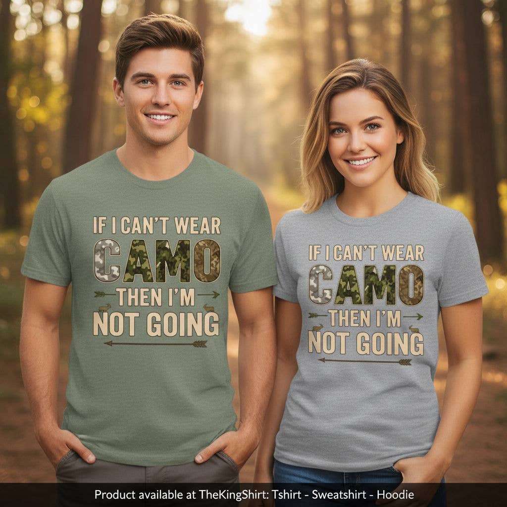 If I Can't Wear Camo I'm Not Going Hunting Shirt Hoodie, Sweatshirt | PodTeesHub.com