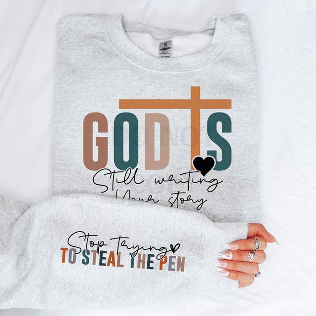 God Is Still Writing Your Story + Sleeve Crewneck Sweatshirt T-Shirts, Hoodie | PodTeesHub.com