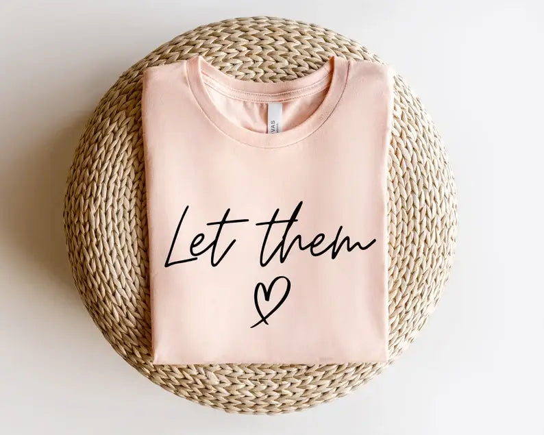 Let Them Love T-Shirt Hoodie, Sweatshirt | PodTeesHub.com