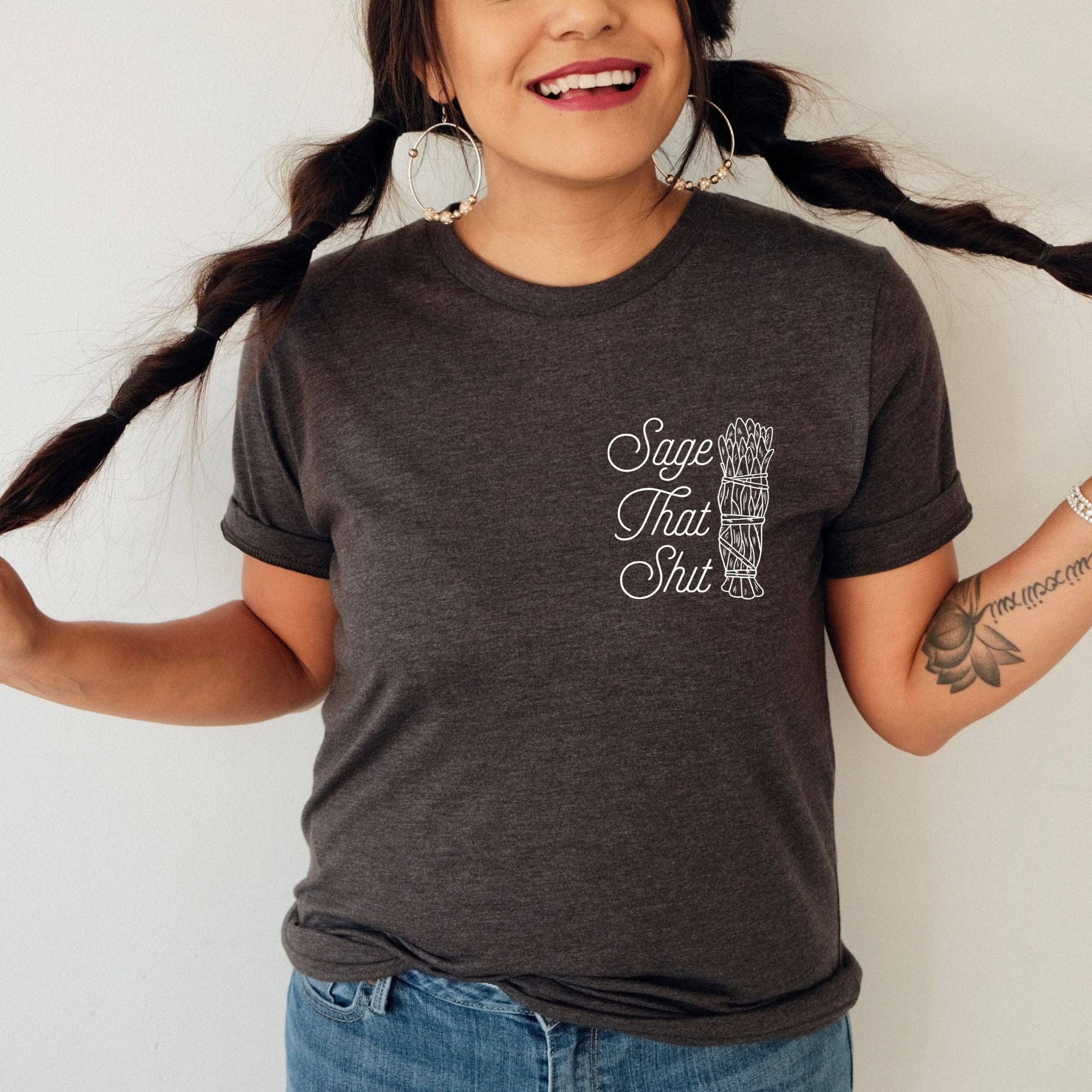 Sage That Shit Funny Graphic Tee *Unisex Fit*101 Hoodie, Sweatshirt | PodTeesHub.com