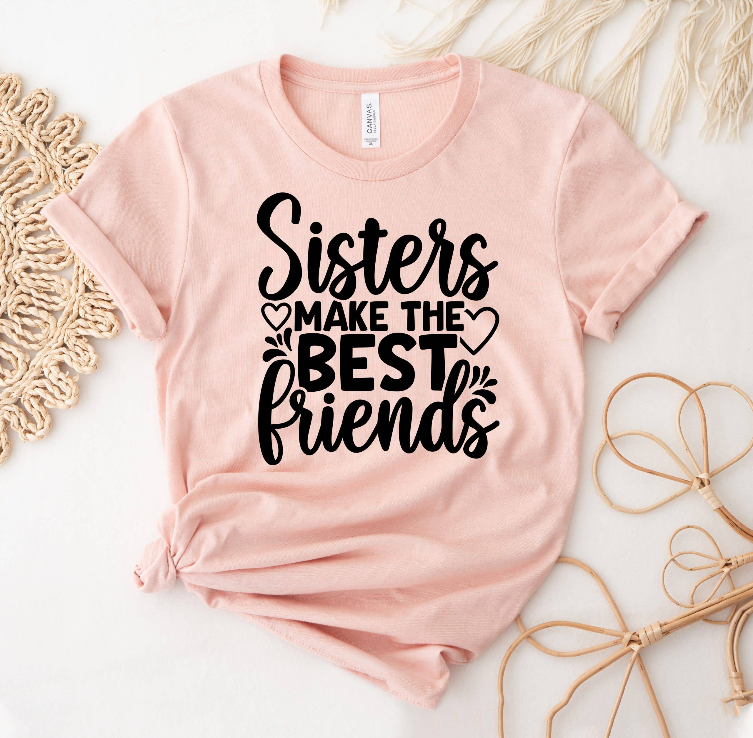 Sisters Make the Best Friends T-Shirt Hoodie, Sweatshirt | PodTeesHub.com