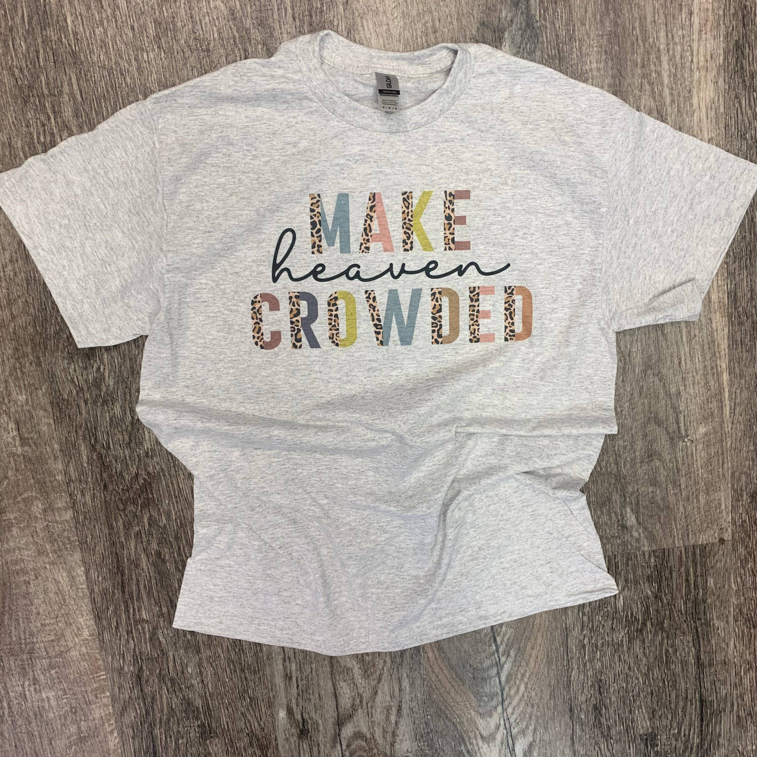 Make Heaven Crowded On Ash Gray Tee Hoodie, Sweatshirt | PodTeesHub.com
