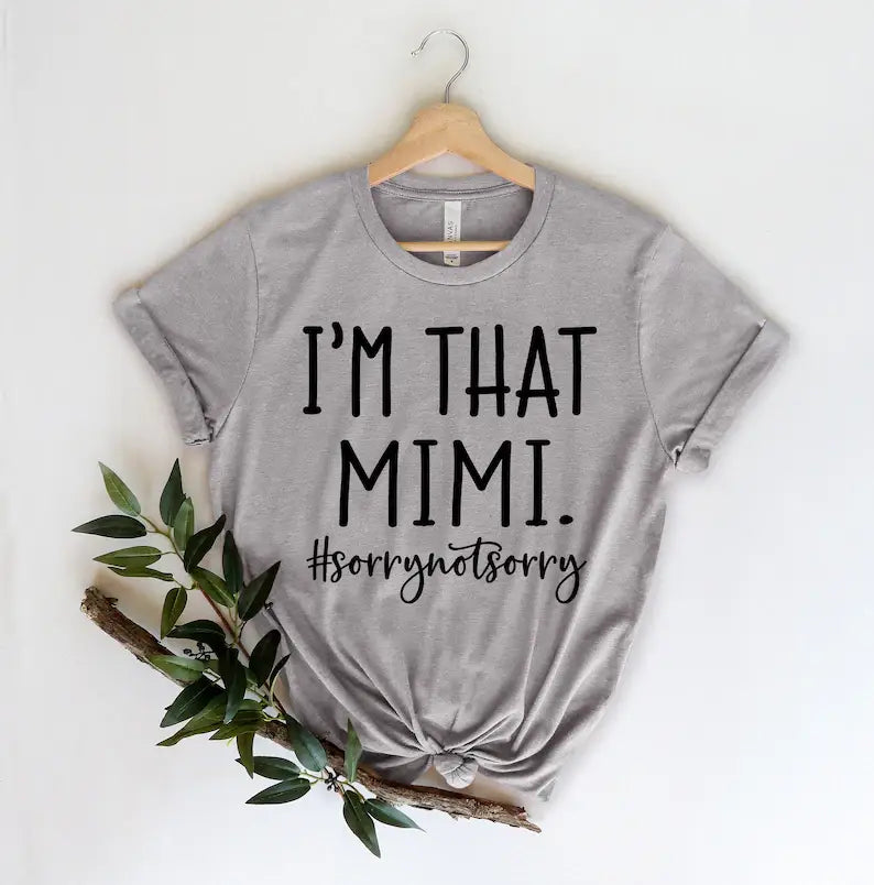 I'm That Mimi, Sorry Not Sorry T-Shirt Hoodie, Sweatshirt | PodTeesHub.com