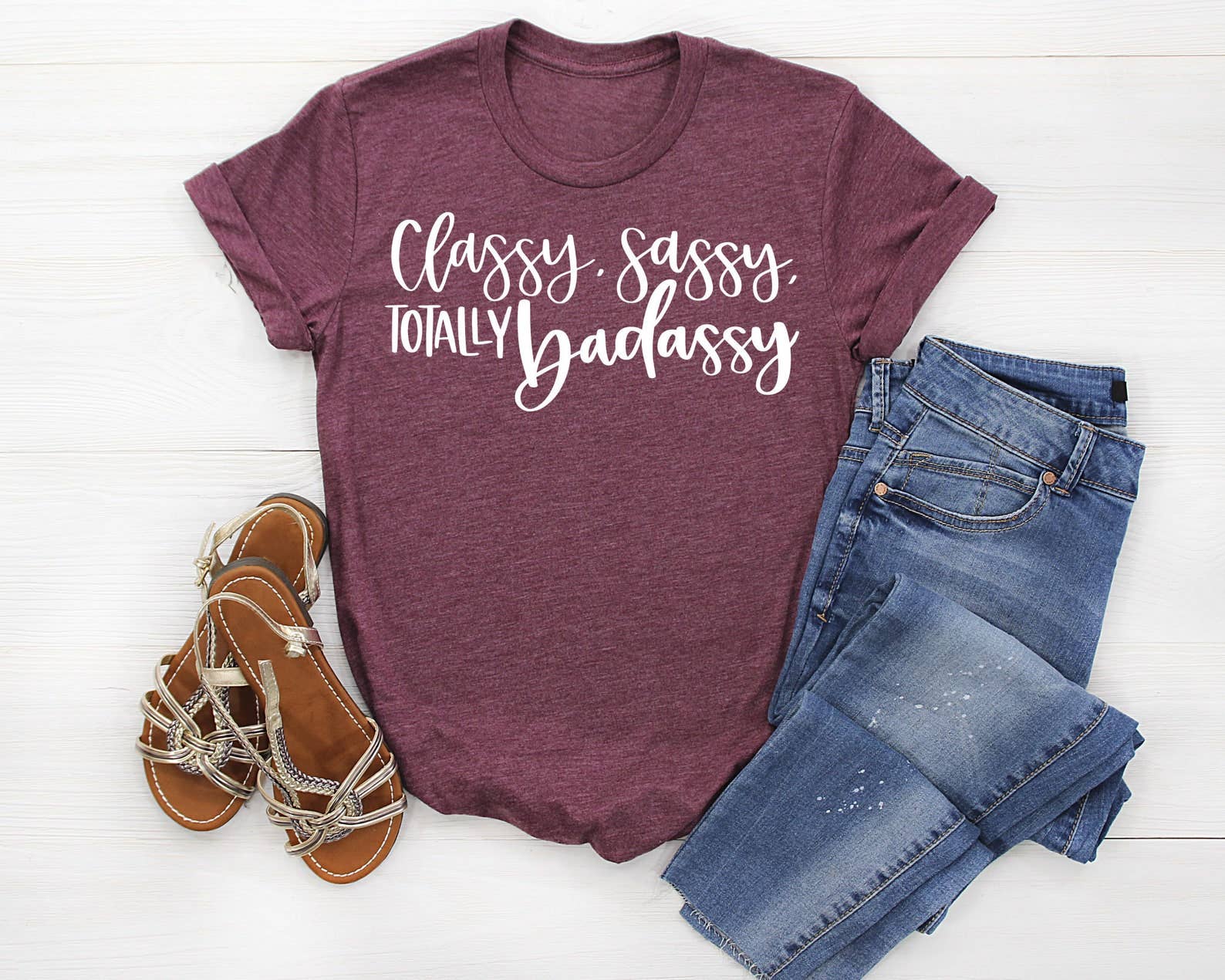 Classy Sassy Totally Badassy T-Shirt Hoodie, Sweatshirt | PodTeesHub.com