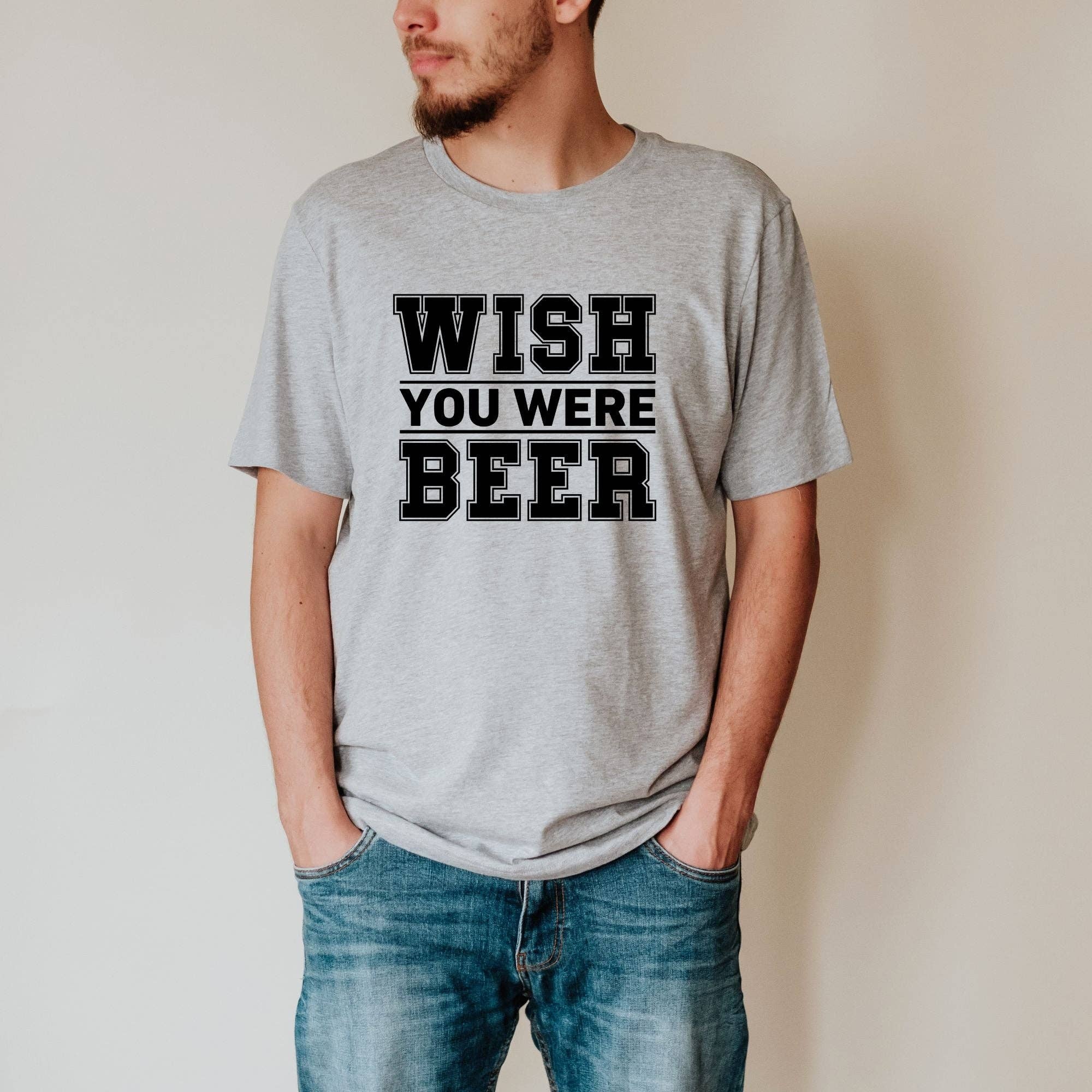 Wish You Were Beer Shirt *Unisex Fit*124 Hoodie, Sweatshirt | PodTeesHub.com