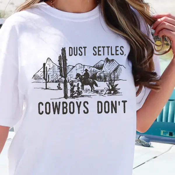 Dust Settles Cowboys Don't Western Graphic Tee Hoodie, Sweatshirt | PodTeesHub.com