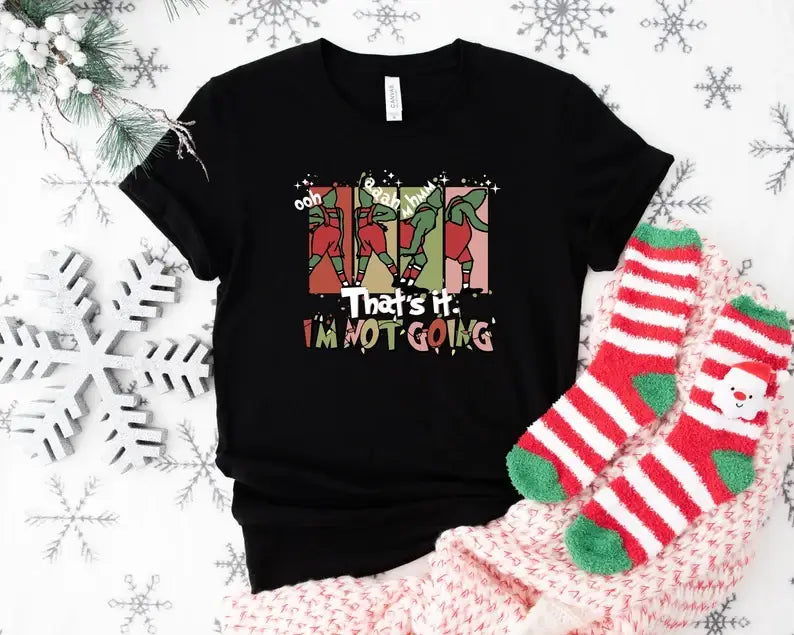 That's It I Am Not Going T-Shirt Hoodie, Sweatshirt | PodTeesHub.com