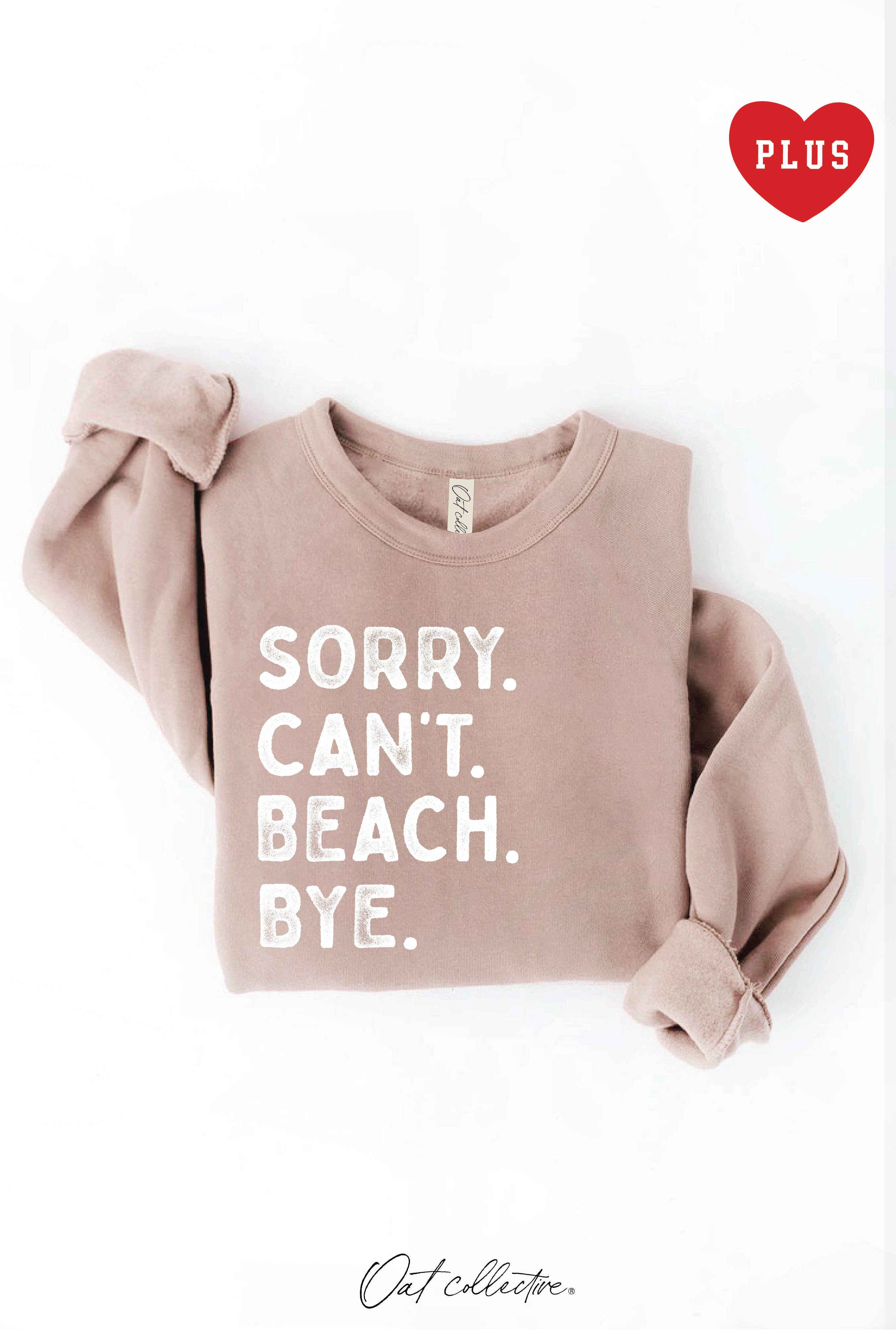 Sorry Can't Beach Bye Plus Graphic Sweatshirt T-Shirts, Hoodie | PodTeesHub.com