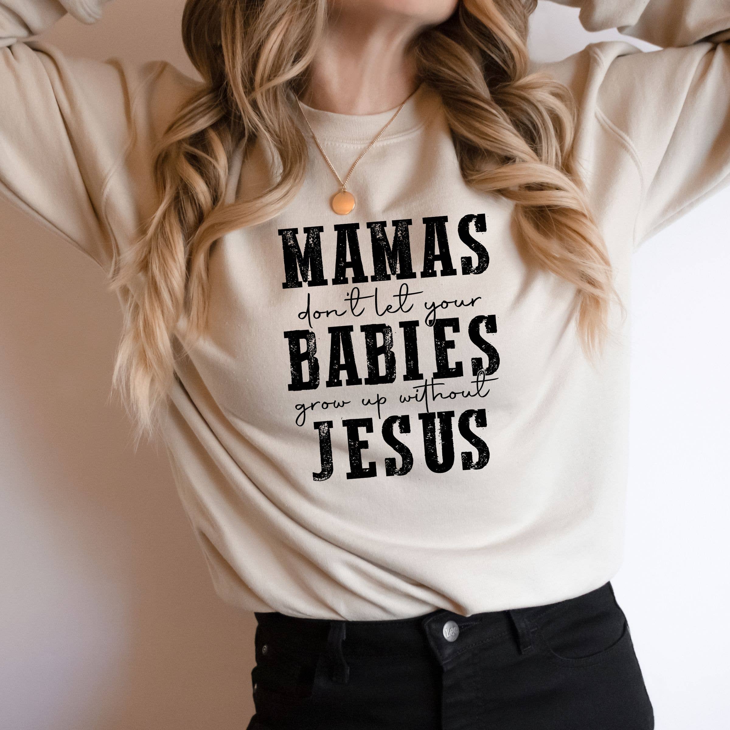 Christian Mom Sweatshirt - Mama's Don't Let Your Babies T-Shirts, Hoodie | PodTeesHub.com