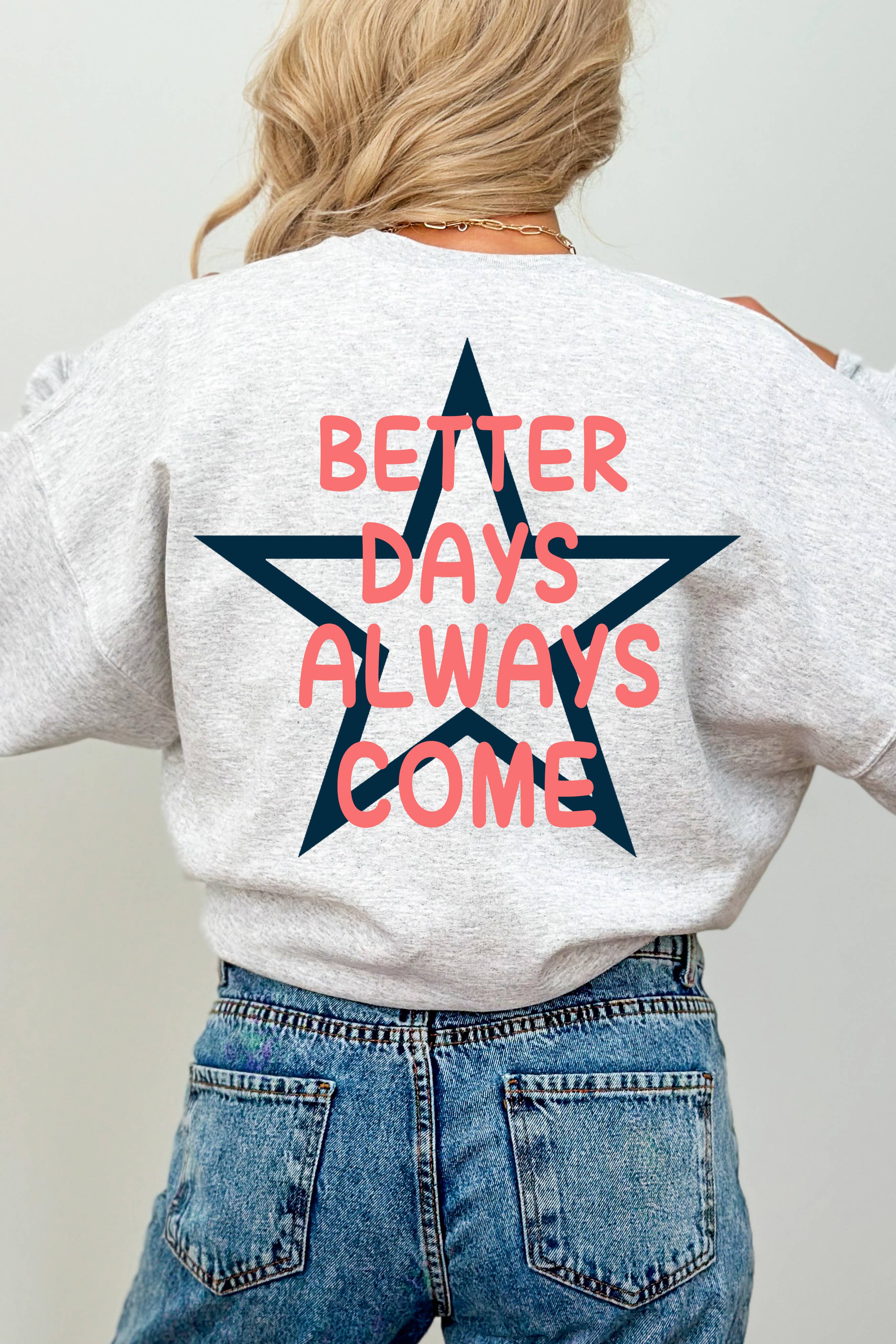 Better Days Always Come Graphic Sweater T-Shirts, Hoodie, Sweatshirt | PodTeesHub.com