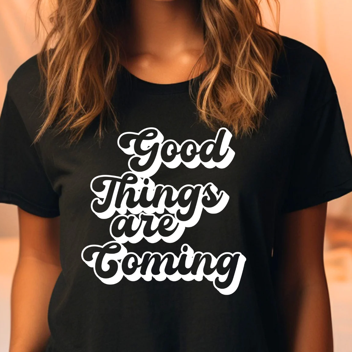 Good Things Are Coming Tee Hoodie, Sweatshirt | PodTeesHub.com