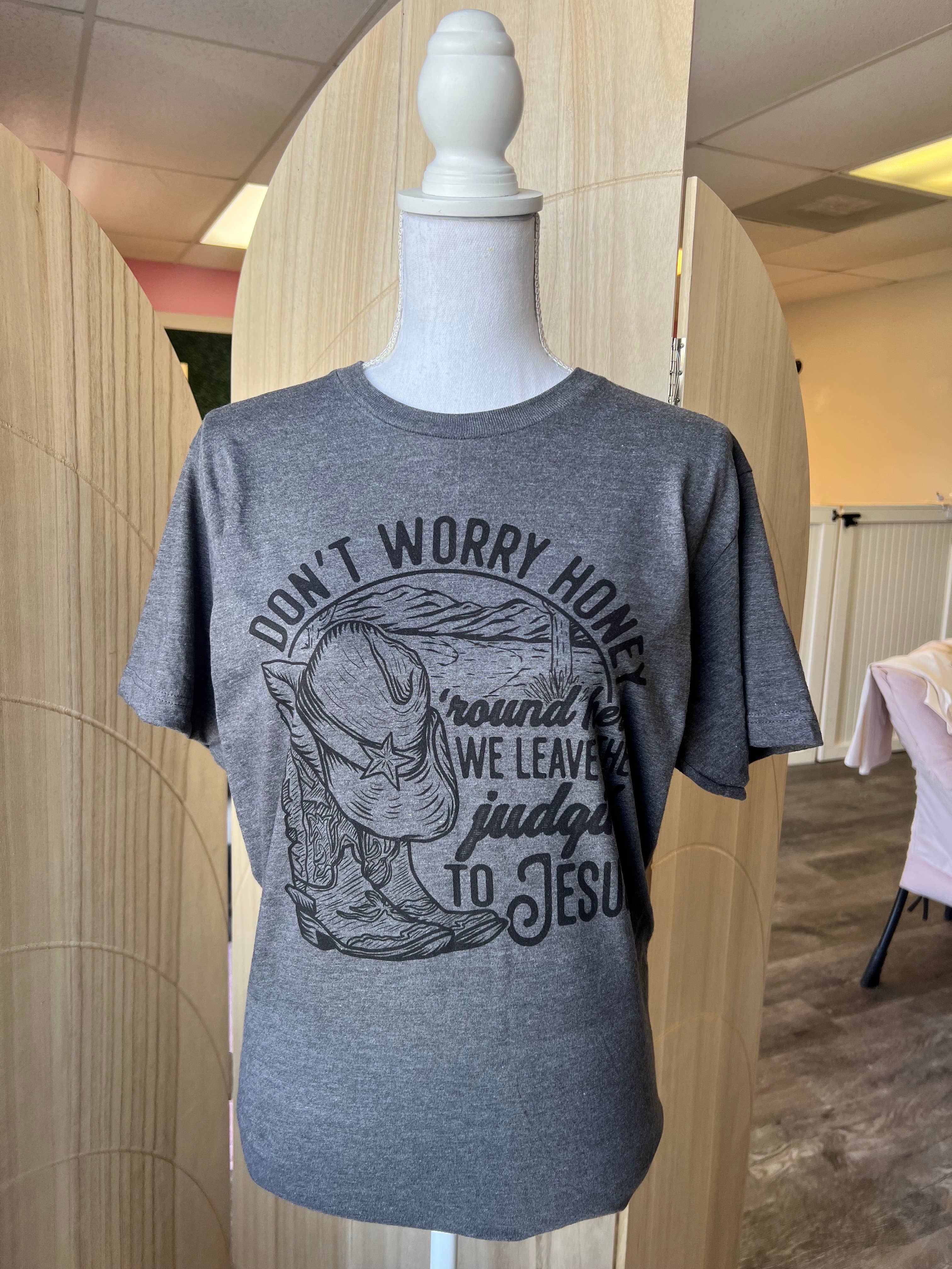 Don’T Worry Honey ‘Round Here On Dark Heather Gray Tee Hoodie, Sweatshirt | PodTeesHub.com