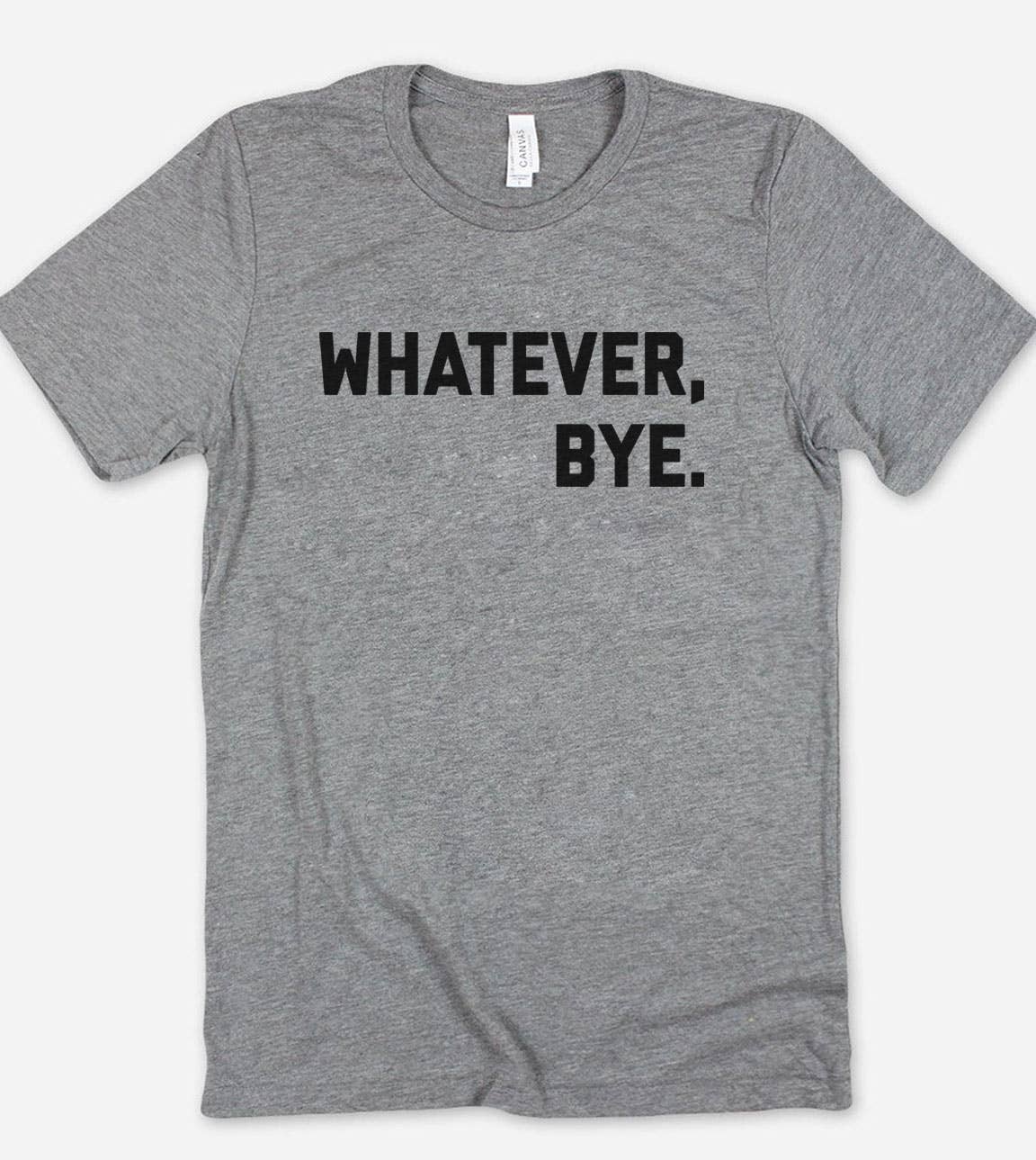 Whatever Bye - Funny Sarcastic Cute Quirky Sassy T-Shirt Hoodie, Sweatshirt | PodTeesHub.com