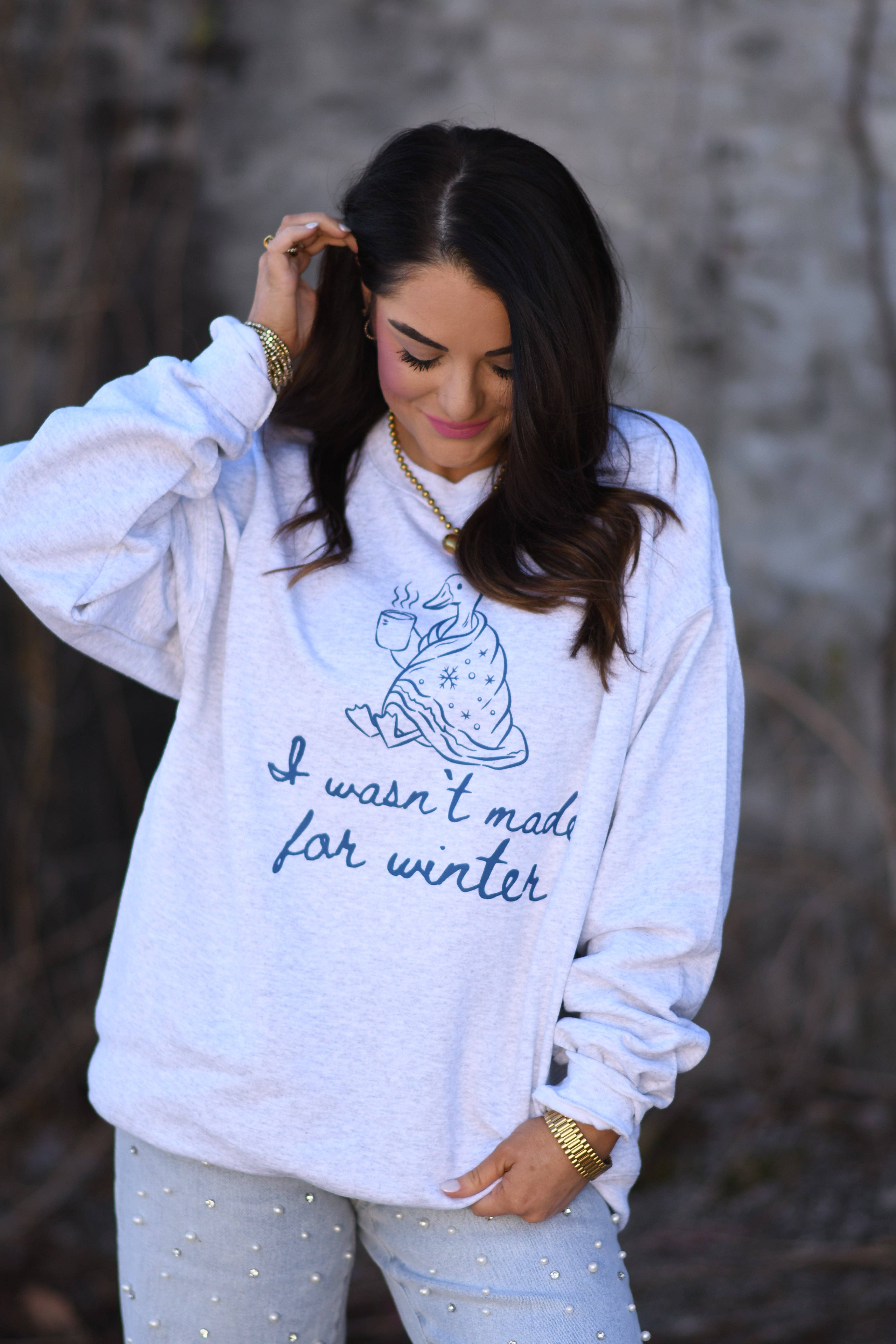 I Wasn't Made For Winter Sweatshirt T-Shirts, Hoodie | PodTeesHub.com