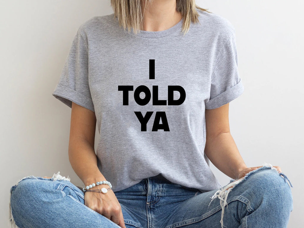 Told Ya Told Ya Told Ya Sweatshirt-Hoodie Told Ya Told Ya (2)