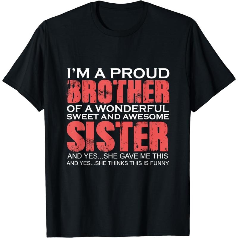 [100% Cotton] [100% Cotton] Proud Brother T-Shirt With Funny Sister Gift Message Design . T-Shirt For Men And Women...