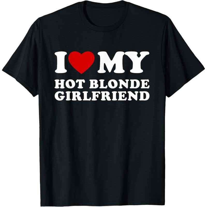 [100% Cotton] Cotton Short Sleeve I Love My Hot Blonde Girlfriend I Heart My Hot Girlfriend T-Shirt For Men Women T-Shirt...