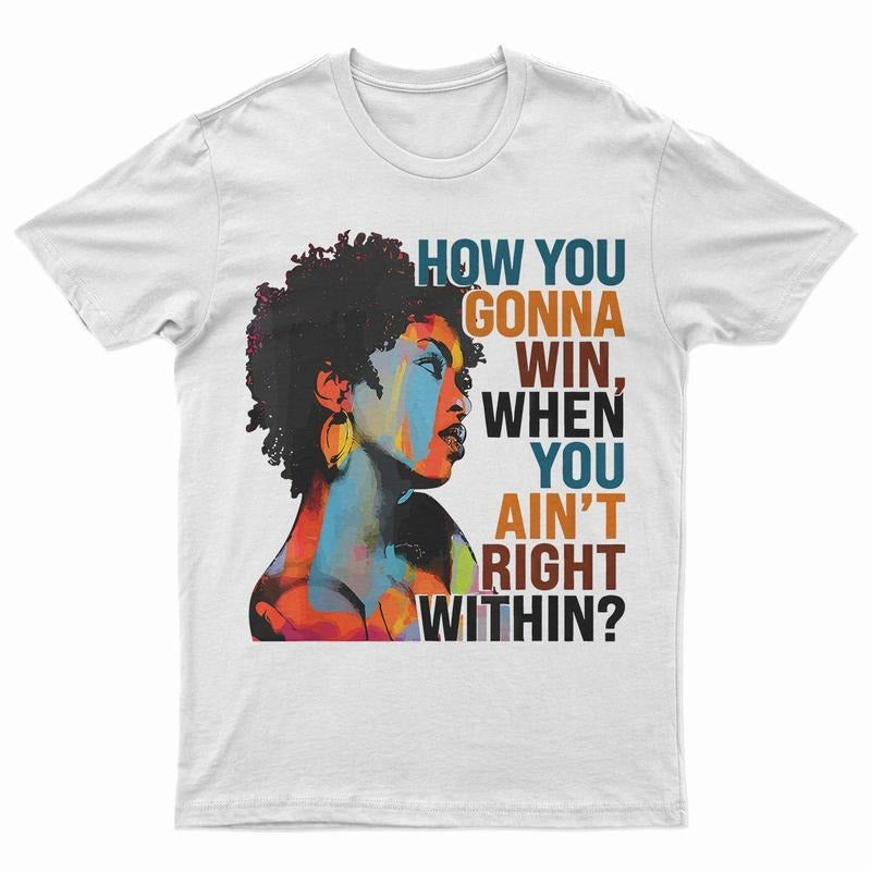 [100% Cotton] How You Gonna Win When You Ain'T Right Within, Lauryn Music Hill, Lauryn T-Shirt, Lauryn Concert, Fans Gift...