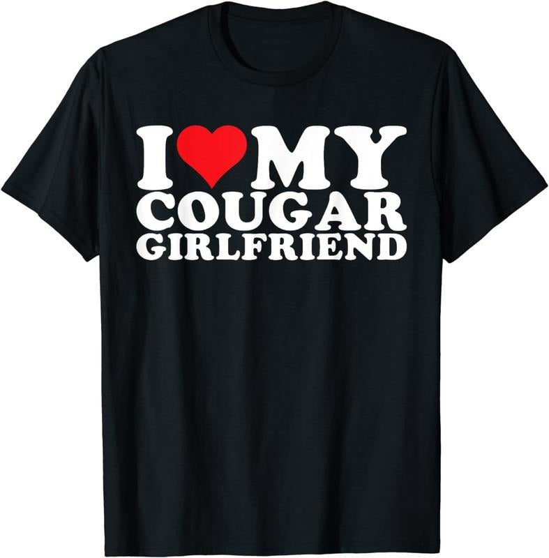 [100% Cotton] I Love My Cougar Girlfriend Bold Statement T-Shirt For Women Hoodie, Sweatshirt | PodTeesHub.com