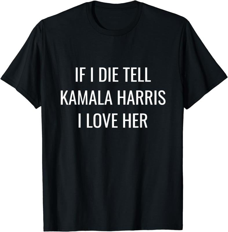[100% Cotton] If I Die Tell Kamala Harris Shirt | 2024 Funny Political T-Shirt Hoodie, Sweatshirt | PodTeesHub.com