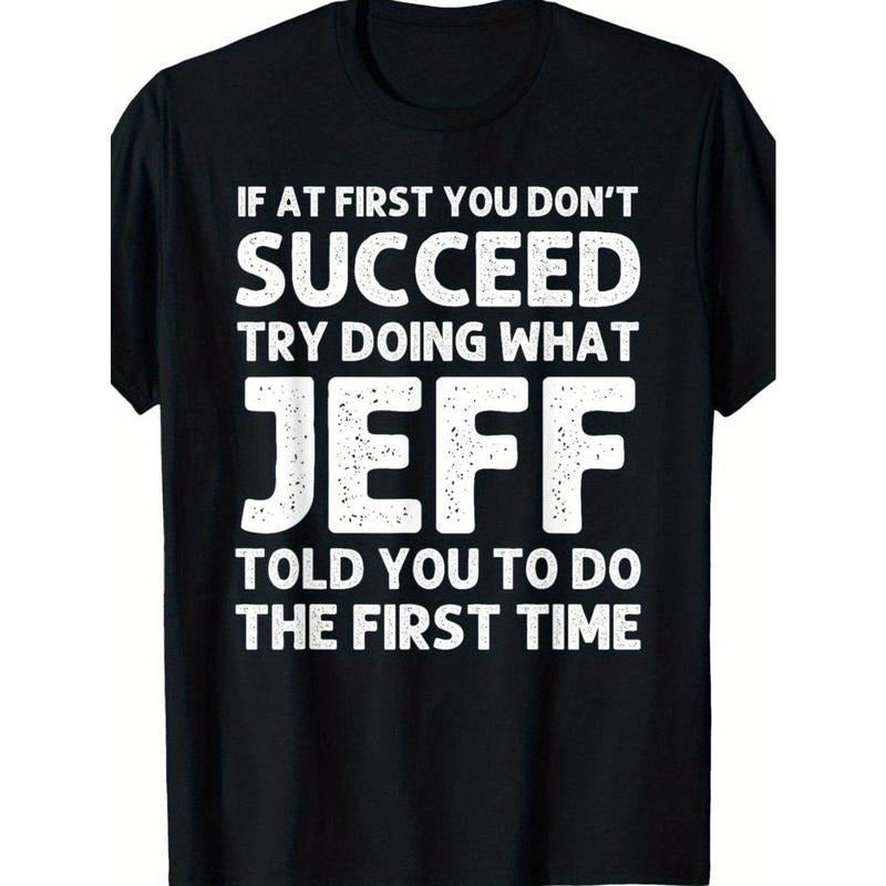 [100% Cotton] Jeff Funny Quote T-Shirt For Men - Black  Casual Short Sleeve Tee With Humorous Success Advice, Ideal...