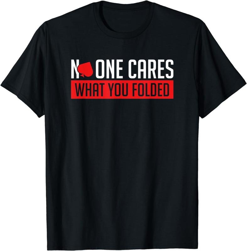 [100% Cotton] No One Cares What You Folded Poker Player Card Gambling Gift T-Shirt Hoodie, Sweatshirt | PodTeesHub.com