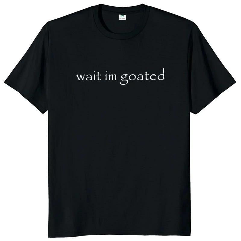 [100% Cotton] Wait I'M Goated T Shirt Funny Meme Trend Y2K Short Sleeve O-Neck   Unisex Summer Casual T-Shirts Golf Gift...