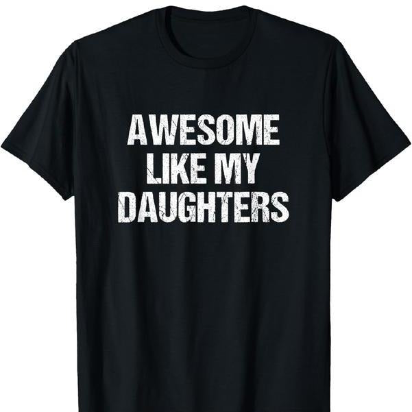 100% Cotton Awesome Like My Daughters Mom Dad Mother'S Day Father'S Day T-Shirt Streetwear Casual Golf Gift T-Shirt For...