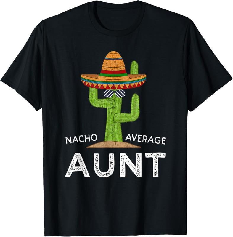 100% Cotton Cute Fun Aunt Humor | Funny Saying Nacho Average Aunt T-Shirt Hoodie, Sweatshirt | PodTeesHub.com