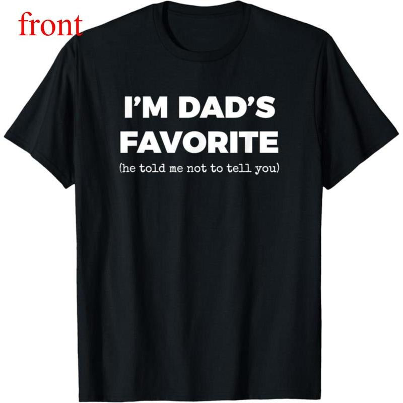 100% Cotton Fashion Garment Funny Dads Favorite Son Daughter I'm Dad's Favorite T-Shirt Hoodie, Sweatshirt | PodTeesHub.com