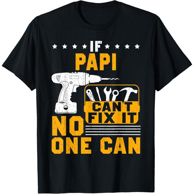 100% Cotton Father'S Day Gift If Papi Cant Fix It No One Can T Shirt Papi Gift Father Day T-Shirt Graphic Graphic Tees...