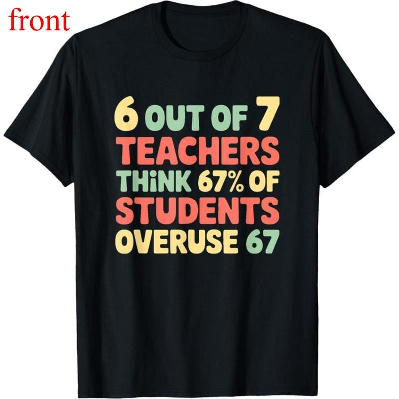 100% Cotton Funny 67 Teacher Shirt - Teacher 6 7 Funny Overuse 67 T-Shirt Hoodie, Sweatshirt | PodTeesHub.com