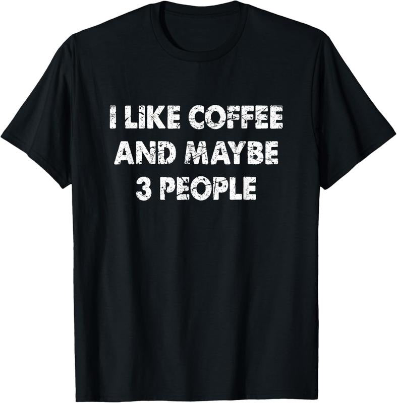 100% Cotton Funny Coffee Tshirt I Like Coffee And Maybe 3 People T-Shirt Hoodie, Sweatshirt | PodTeesHub.com